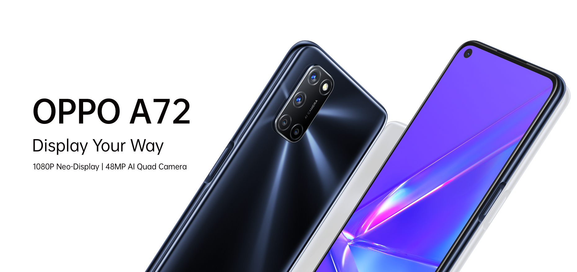 Oppo A72: Display Your Way. 1080P Neo-Display; 48MP AI Quad Camera